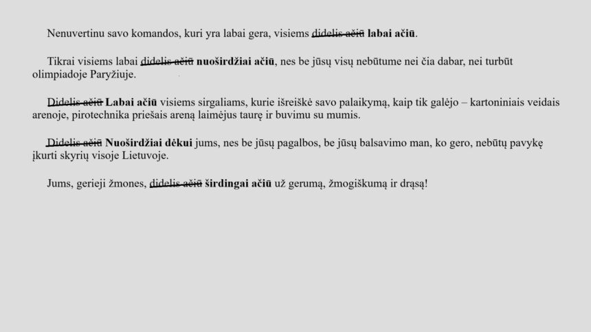 Labai dėkodami sakykime ne „didelis ačiū“, „didelis dėkui“, o „labai, širdingai, nuoširdžiai ačiū, dėkui, dėkoju“