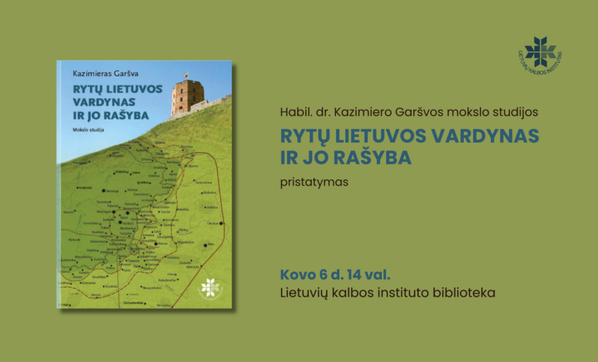 Habil. dr. Kazimiero Garšvos mokslo studijos „Rytų Lietuvos vardynas ir jo rašyba“ pristatymas ir diskusija