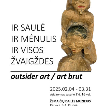 Ir saulė. Ir mėnulis. Ir visos žvaigždės. Outsider art/art brut